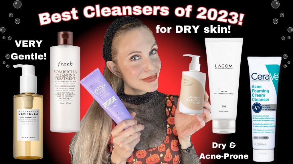 Best Cleansers for Dry Skin! | 2023 Best Skincare Products